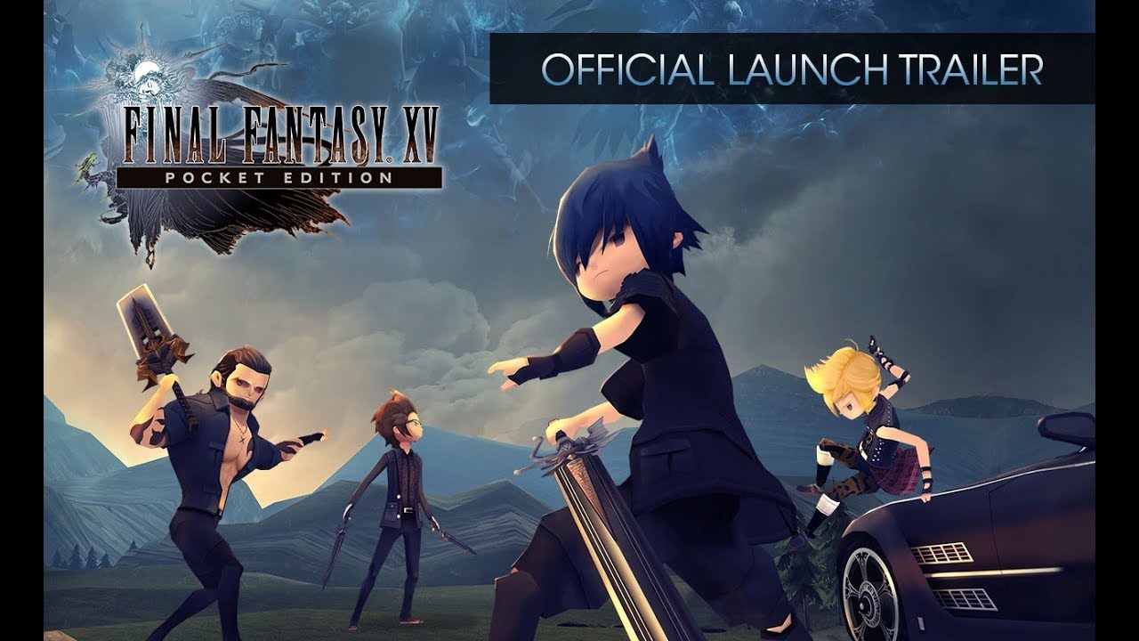 Final Fantasy XV Pocket Edition - Official Launch Trailer [w/subs]