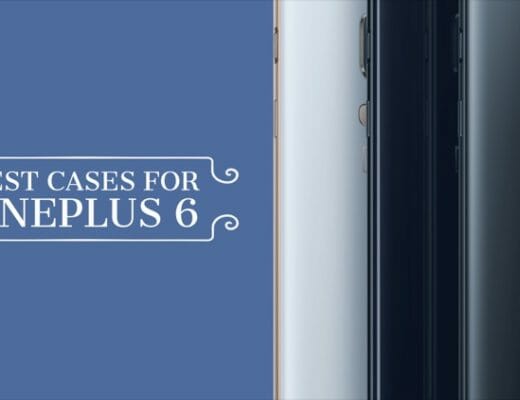 8 Best Cases for OnePlus 6 To Protect It From Damages