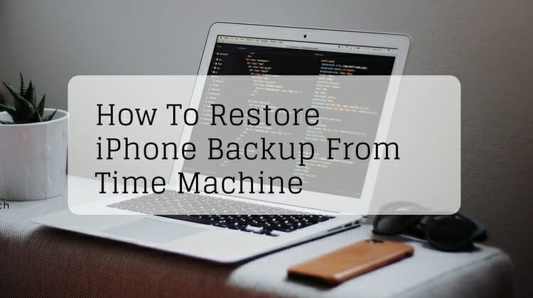 Restore iPhone Backup From Time Machine On Mac