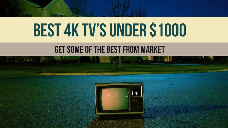 Best 4K TV's Under $1000