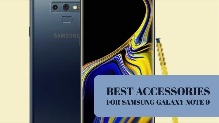 Best Accessories For Samsung Galaxy Note 9