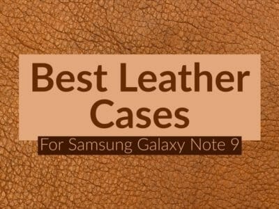 Best Leather Cases For Samsung Galaxy Note 9