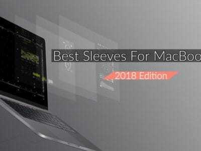 Best Sleeves for MacBook Air 2018 Edition