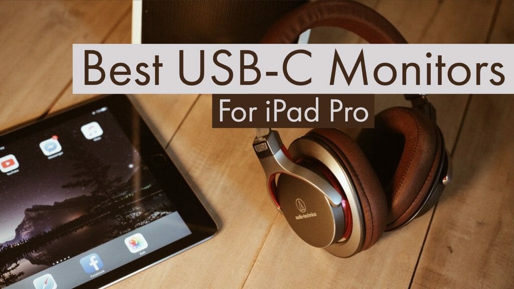 Best USB C Monitors for iPad Pro and MacBook