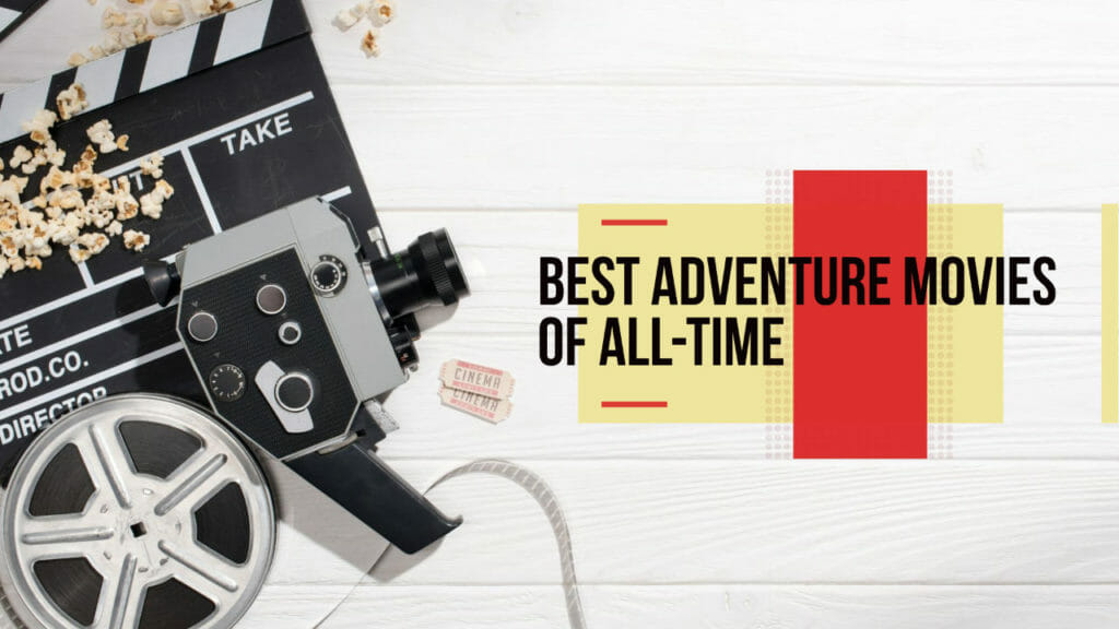 Best Adventure Movies Of All Time