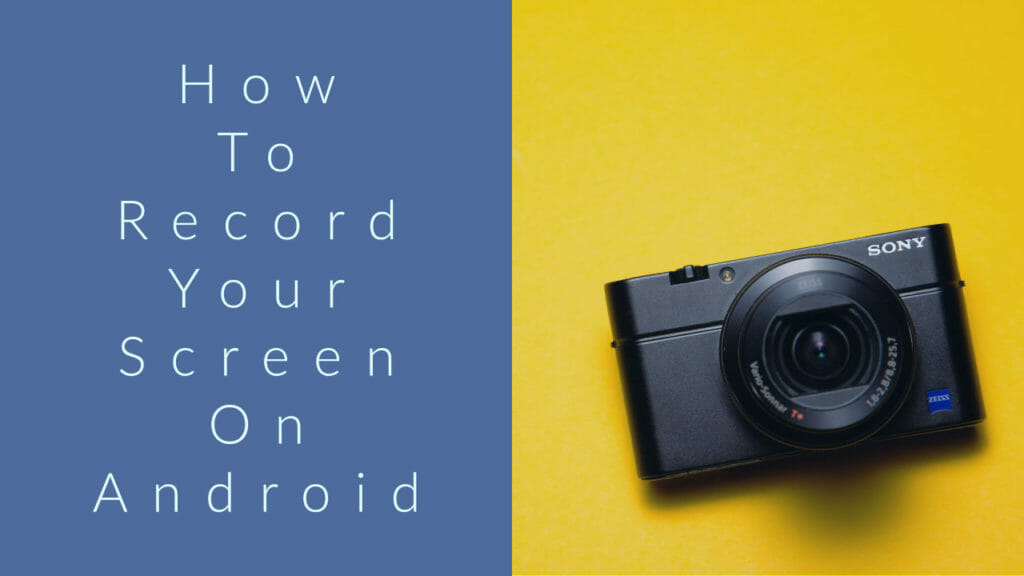 How To Record Your Screen On Android